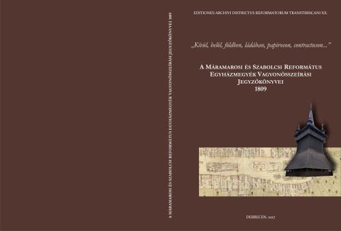 A MÁRAMAROSI ÉS SZABOLCSI REFORMÁTUS EGYHÁZMEGYÉK VAGYONÖSSZEÍRÁSI JEGYZŐKÖNYVEI 1809